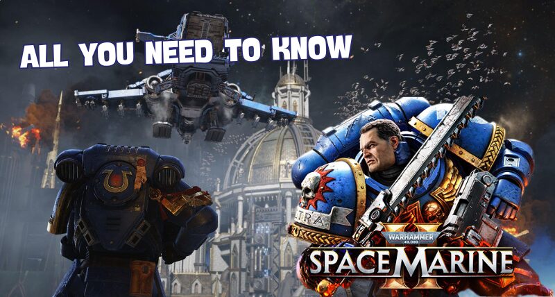 All You Need to Know About Warhammer 40,000: Space Marine 2 