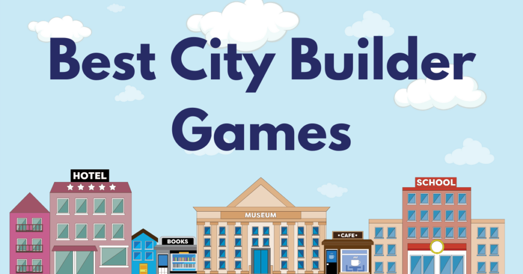 10 Best City Building Games (Town/Settlement Builders)