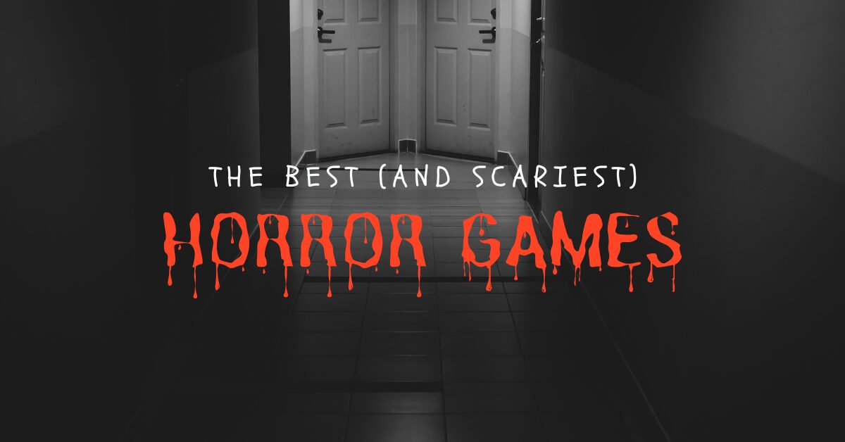 10+ Best Horror Games for PC (Scariest Games Ever)