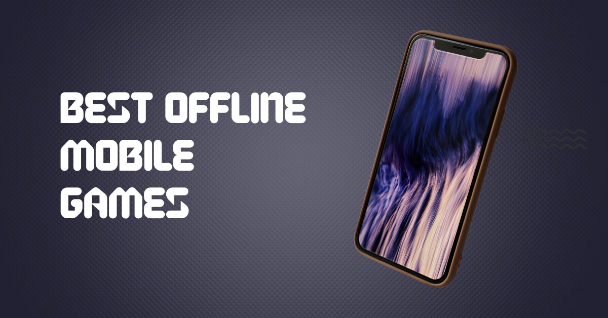Best Offline Mobile Games (Free & Paid)