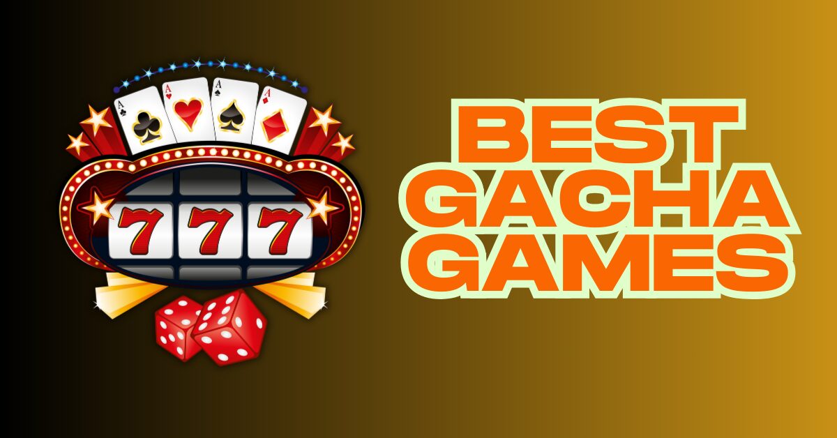 Best Gacha Games in 2025
