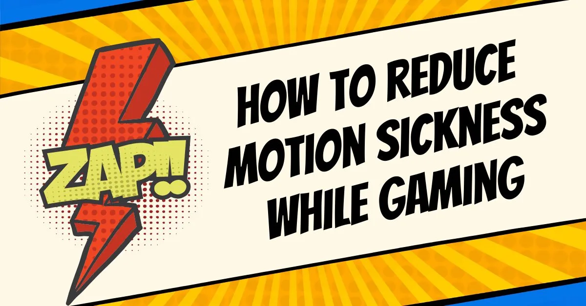 how to reduce motion sickness while gaming