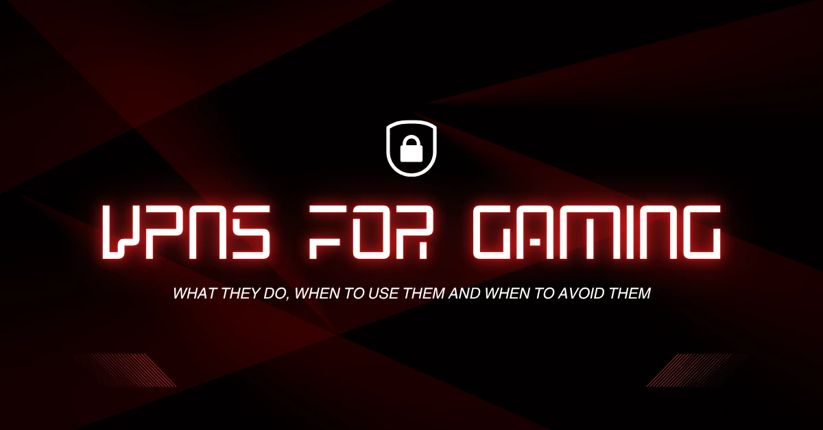 VPNs for Gaming: What They Do, When to Use, and When to Skip