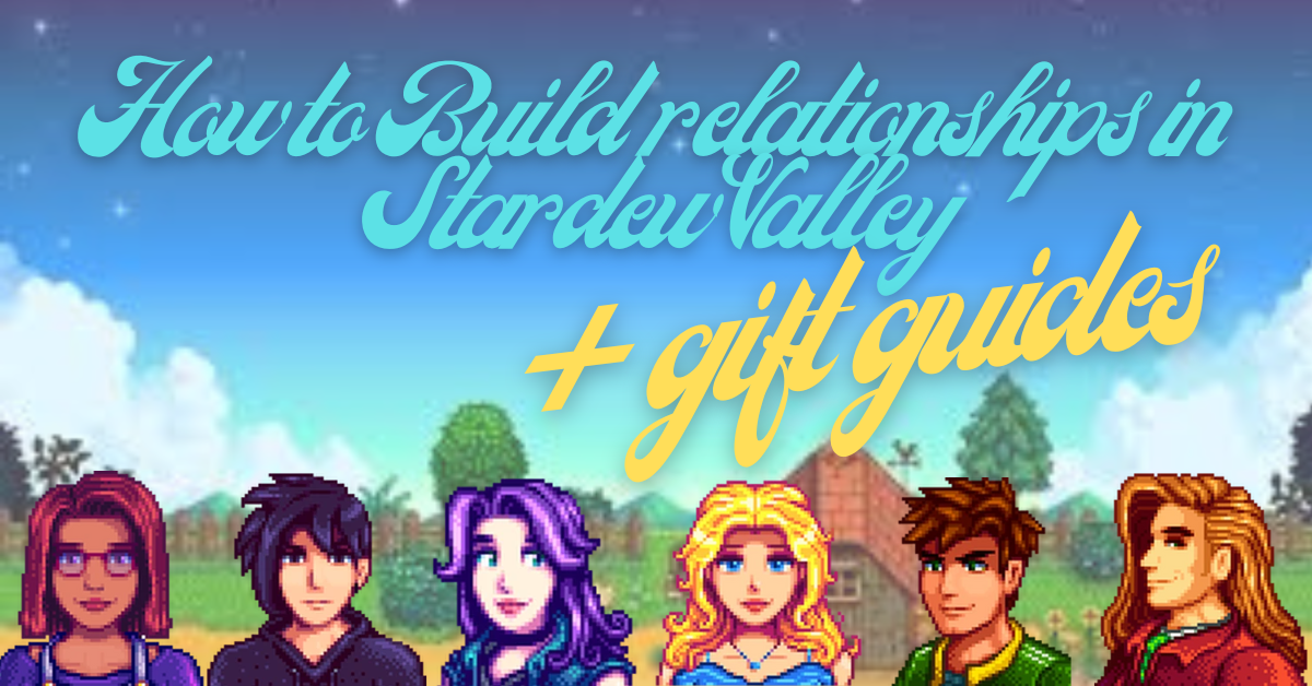 How to Build Relationships in Stardew Valley + Gift Guides
