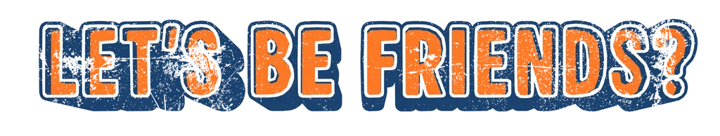 An image that says "Let's Be Friends?"