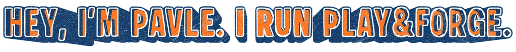 An image that says "Hey, I'm Pavle. I Run Play&Forge"